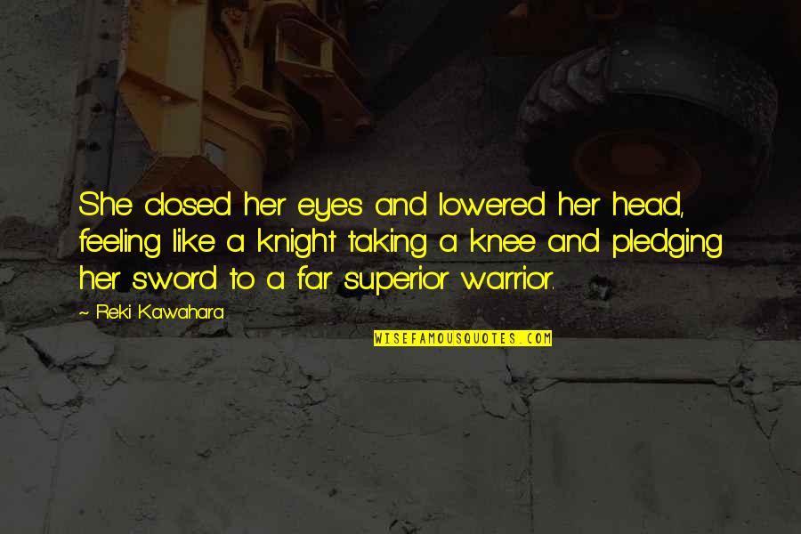 Ragnarsson Fastigheter Quotes By Reki Kawahara: She closed her eyes and lowered her head, Ragnarsson Fastigheter Quotes By Reki Kawahara: She closed her eyes and lowered her head,