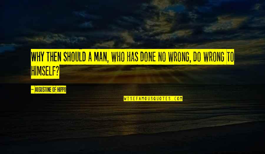 Ragni Trowels Quotes By Augustine Of Hippo: Why then should a man, who has done Ragni Trowels Quotes By Augustine Of Hippo: Why then should a man, who has done