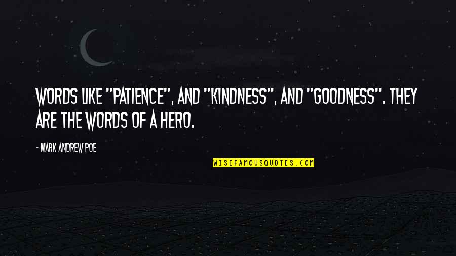 Ragnvald Skyrim Quotes By Mark Andrew Poe: Words like "patience", and "kindness", and "goodness". They Ragnvald Skyrim Quotes By Mark Andrew Poe: Words like "patience", and "kindness", and "goodness". They