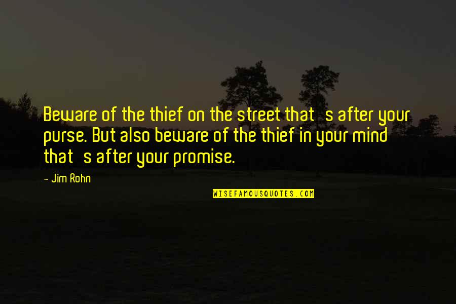 Ragout Quotes By Jim Rohn: Beware of the thief on the street that's