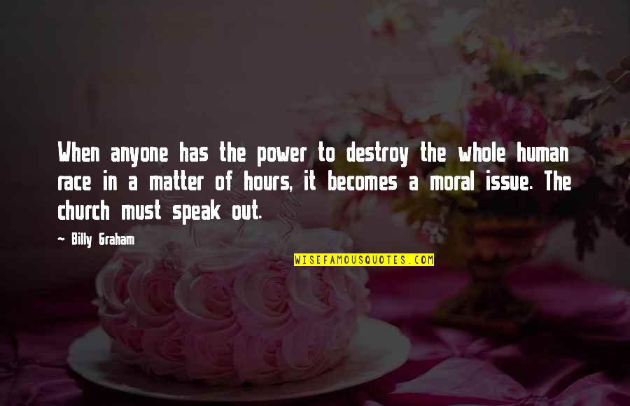 Rags And Riches Quotes By Billy Graham: When anyone has the power to destroy the Rags And Riches Quotes By Billy Graham: When anyone has the power to destroy the