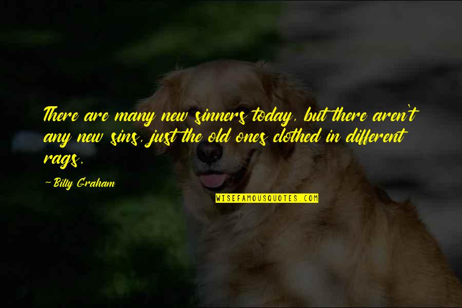 Rags Quotes By Billy Graham: There are many new sinners today, but there Rags Quotes By Billy Graham: There are many new sinners today, but there