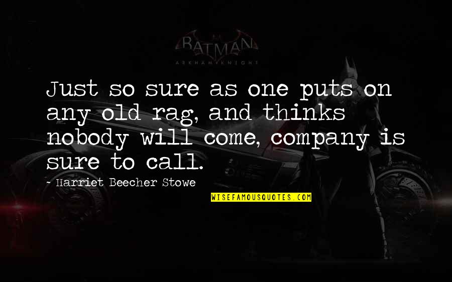 Rags Quotes By Harriet Beecher Stowe: Just so sure as one puts on any Rags Quotes By Harriet Beecher Stowe: Just so sure as one puts on any