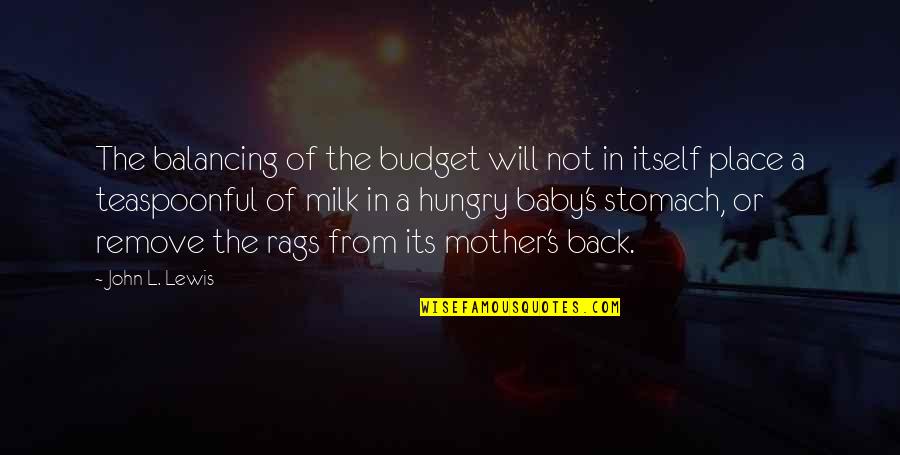 Rags Quotes By John L. Lewis: The balancing of the budget will not in