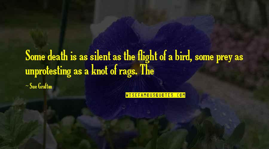 Rags Quotes By Sue Grafton: Some death is as silent as the flight Rags Quotes By Sue Grafton: Some death is as silent as the flight