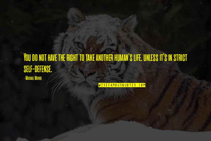 Raguel Quotes By Michael Moore: You do not have the right to take