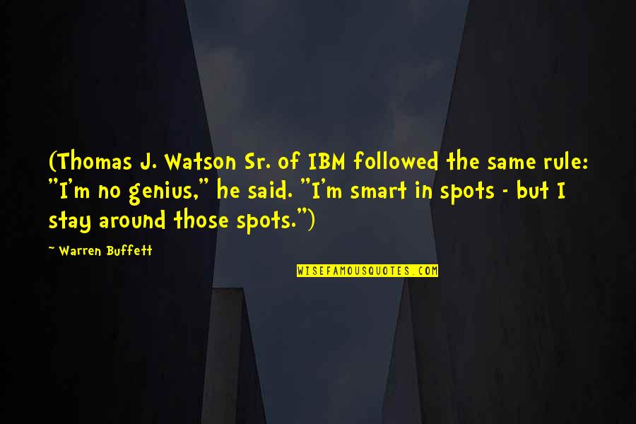 Rah Quotes By Warren Buffett: (Thomas J. Watson Sr. of IBM followed the