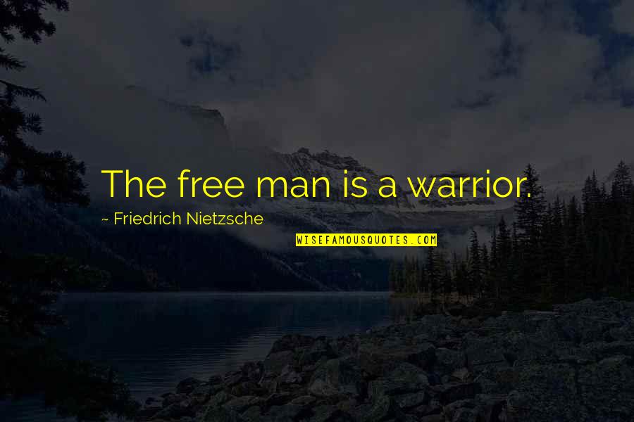 Rahaga Shooting Quotes By Friedrich Nietzsche: The free man is a warrior.