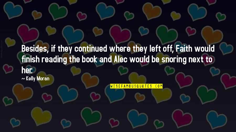 Rahaim Quotes By Kelly Moran: Besides, if they continued where they left off, Rahaim Quotes By Kelly Moran: Besides, if they continued where they left off,