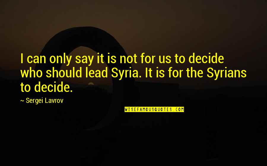 Rahala Travel Quotes By Sergei Lavrov: I can only say it is not for Rahala Travel Quotes By Sergei Lavrov: I can only say it is not for
