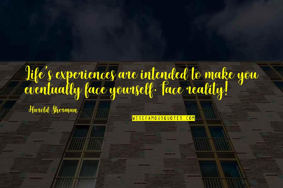 Rahamim Churi Quotes By Harold Sherman: Life's experiences are intended to make you eventually Rahamim Churi Quotes By Harold Sherman: Life's experiences are intended to make you eventually