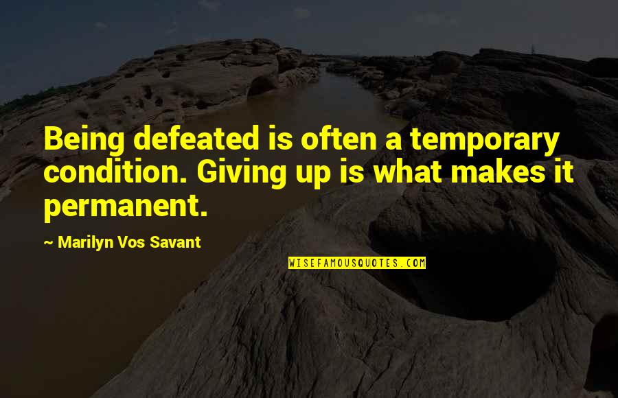 Rahamimanam Quotes By Marilyn Vos Savant: Being defeated is often a temporary condition. Giving