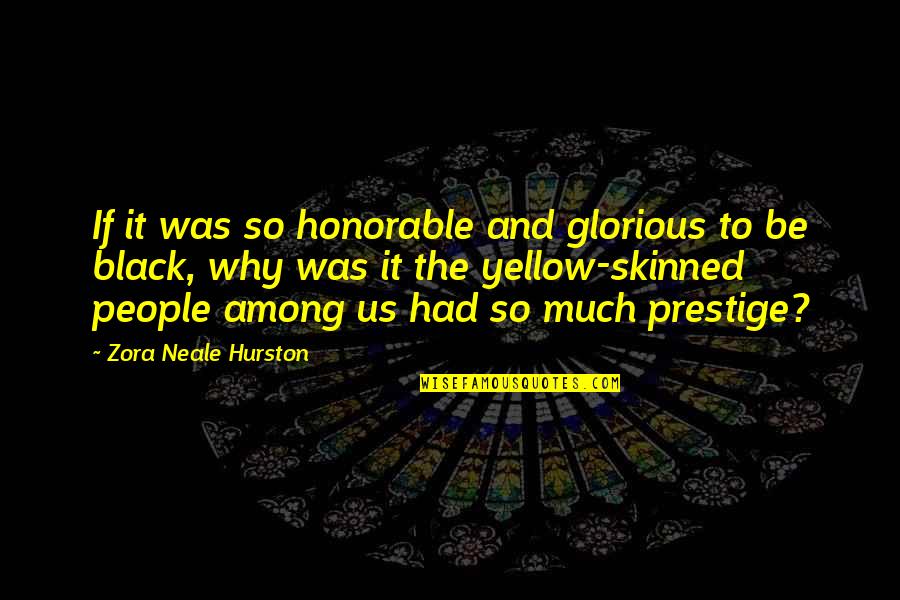 Rahasia Bintang Quotes By Zora Neale Hurston: If it was so honorable and glorious to