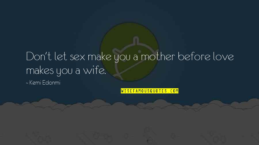 Rahata Pin Quotes By Kemi Edonmi: Don't let sex make you a mother before