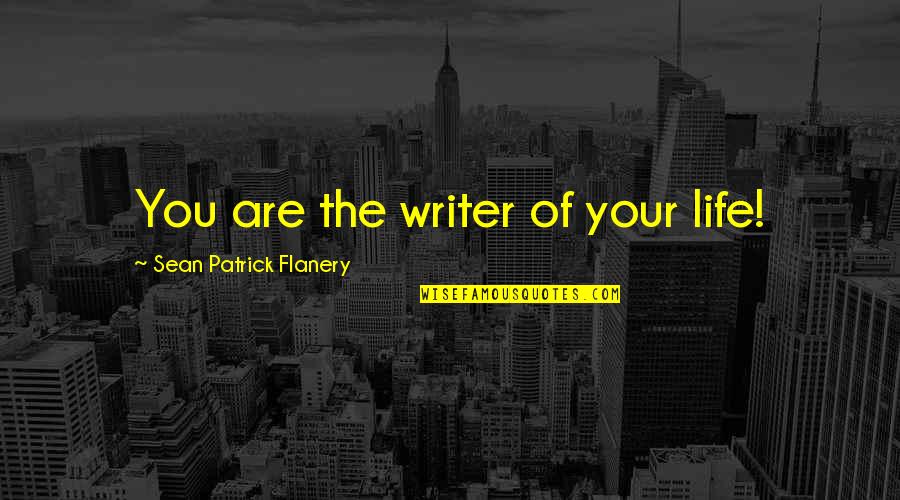 Rahayu Supanggah Quotes By Sean Patrick Flanery: You are the writer of your life!