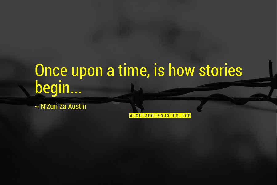 Rahbani Music Quotes By N'Zuri Za Austin: Once upon a time, is how stories begin...