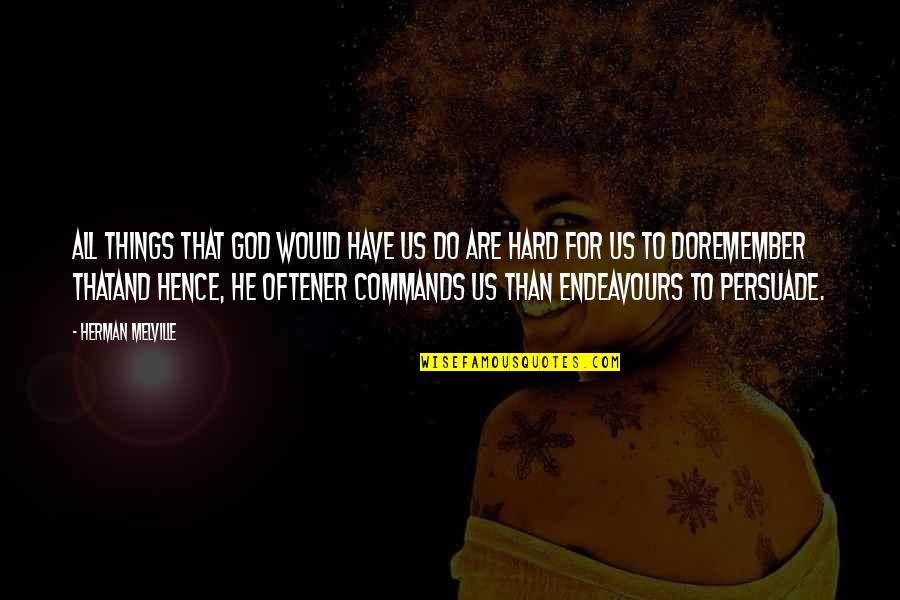 Rahbar Trust Quotes By Herman Melville: All things that God would have us do