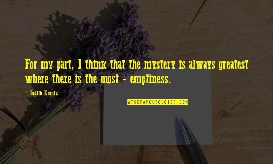 Rahe Hidayat Quotes By Judith Krantz: For my part, I think that the mystery Rahe Hidayat Quotes By Judith Krantz: For my part, I think that the mystery