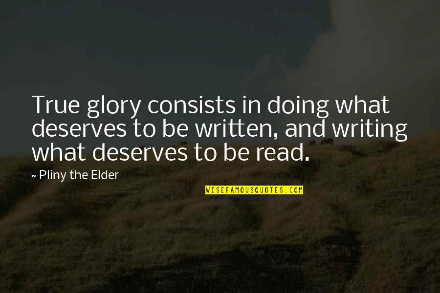Raheem Sterling Agent Quotes By Pliny The Elder: True glory consists in doing what deserves to