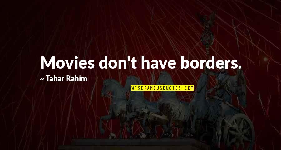 Rahim Quotes By Tahar Rahim: Movies don't have borders.