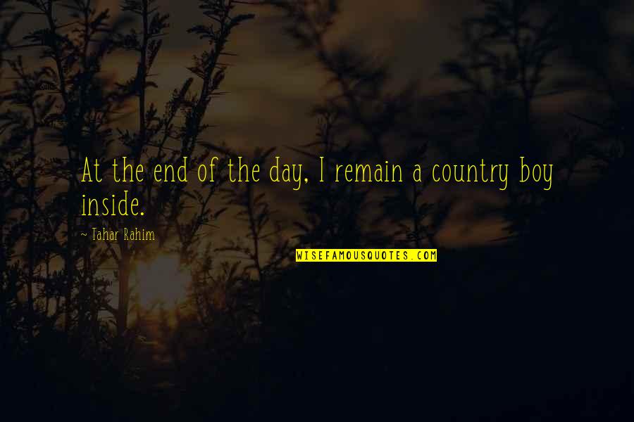 Rahim Quotes By Tahar Rahim: At the end of the day, I remain Rahim Quotes By Tahar Rahim: At the end of the day, I remain
