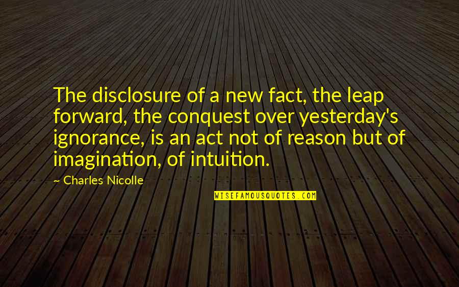 Rahimia Quotes By Charles Nicolle: The disclosure of a new fact, the leap