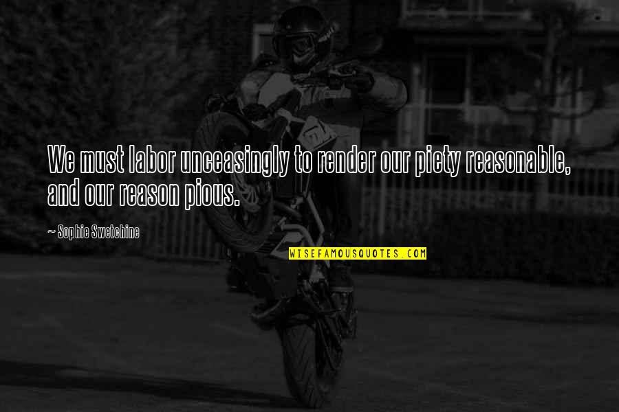 Rahkos Quotes By Sophie Swetchine: We must labor unceasingly to render our piety