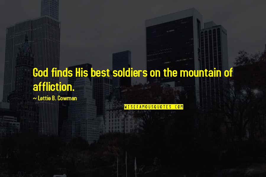 Rahmaan Statik Barnes Quotes By Lettie B. Cowman: God finds His best soldiers on the mountain
