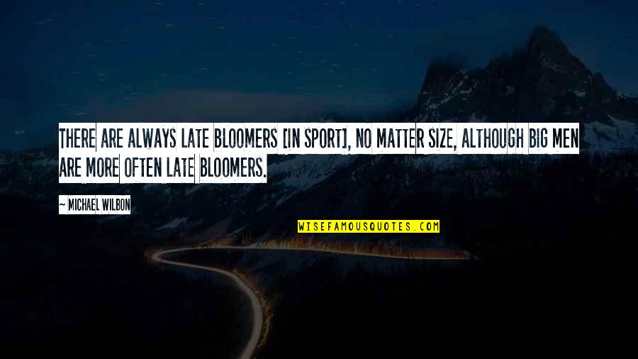 Rahmanygroup Quotes By Michael Wilbon: There are always late bloomers [in sport], no