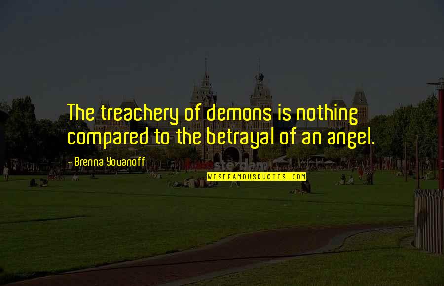 Rahmatian Dentist Quotes By Brenna Yovanoff: The treachery of demons is nothing compared to