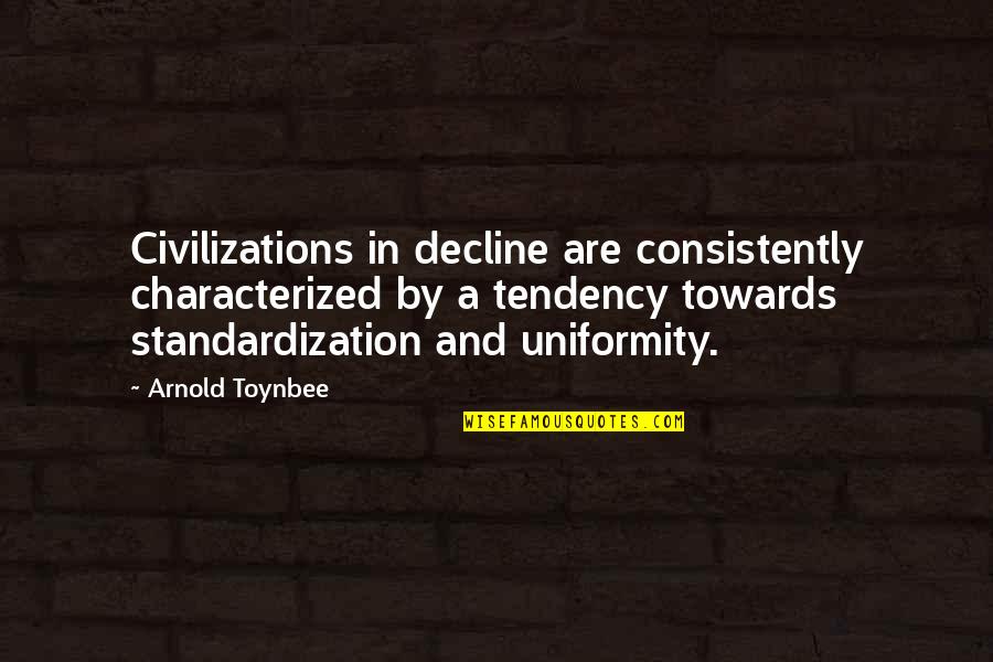 Rahmatollah Beheshti Quotes By Arnold Toynbee: Civilizations in decline are consistently characterized by a