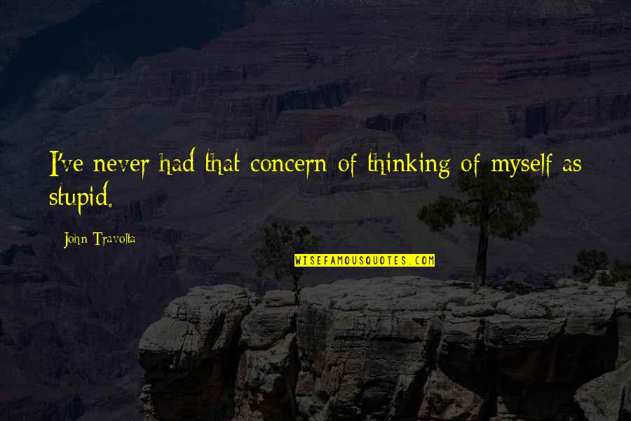 Rahmeier Glenwood Quotes By John Travolta: I've never had that concern of thinking of Rahmeier Glenwood Quotes By John Travolta: I've never had that concern of thinking of