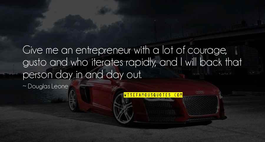 Rahmen Um Quotes By Douglas Leone: Give me an entrepreneur with a lot of