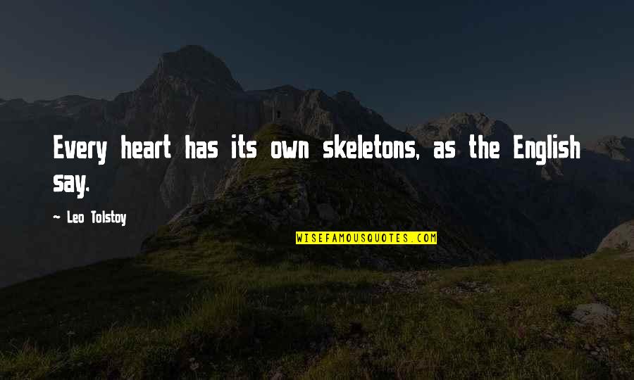 Rahmen Um Quotes By Leo Tolstoy: Every heart has its own skeletons, as the