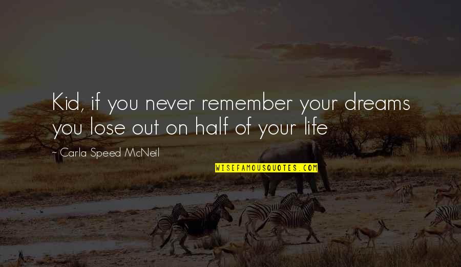Rahmouna Quotes By Carla Speed McNeil: Kid, if you never remember your dreams you Rahmouna Quotes By Carla Speed McNeil: Kid, if you never remember your dreams you