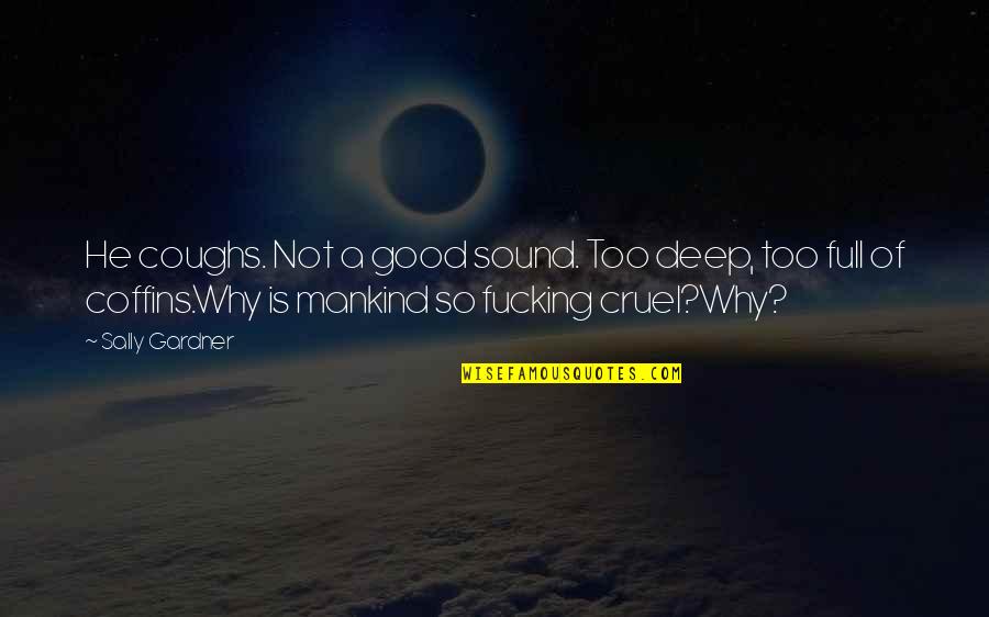 Rahner Douglas Quotes By Sally Gardner: He coughs. Not a good sound. Too deep,