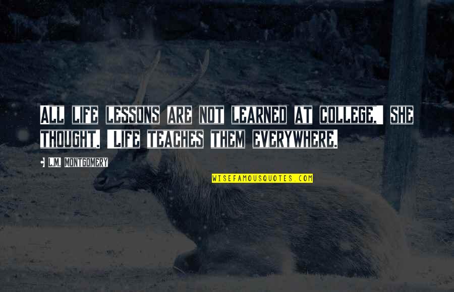 Rahtan Quotes By L.M. Montgomery: All life lessons are not learned at college,' Rahtan Quotes By L.M. Montgomery: All life lessons are not learned at college,'