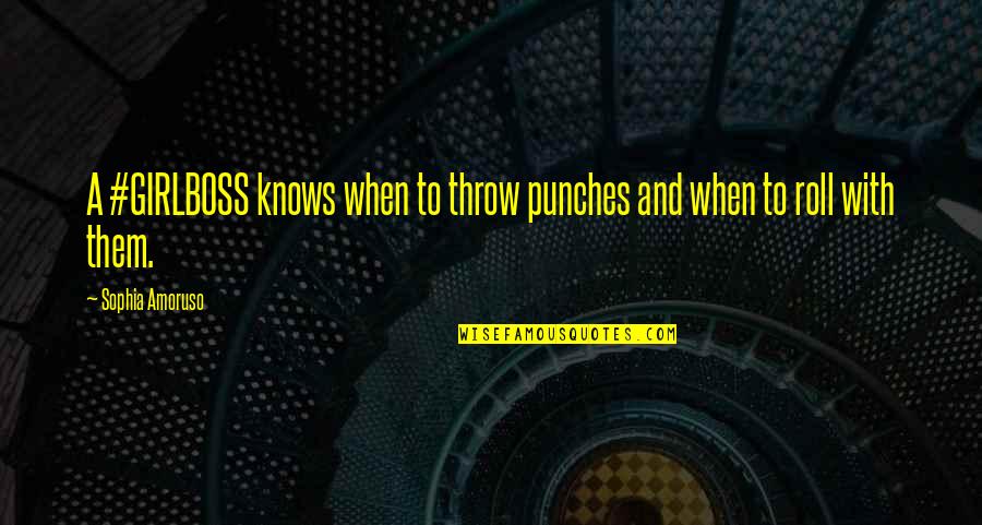 Rahtan Quotes By Sophia Amoruso: A #GIRLBOSS knows when to throw punches and Rahtan Quotes By Sophia Amoruso: A #GIRLBOSS knows when to throw punches and