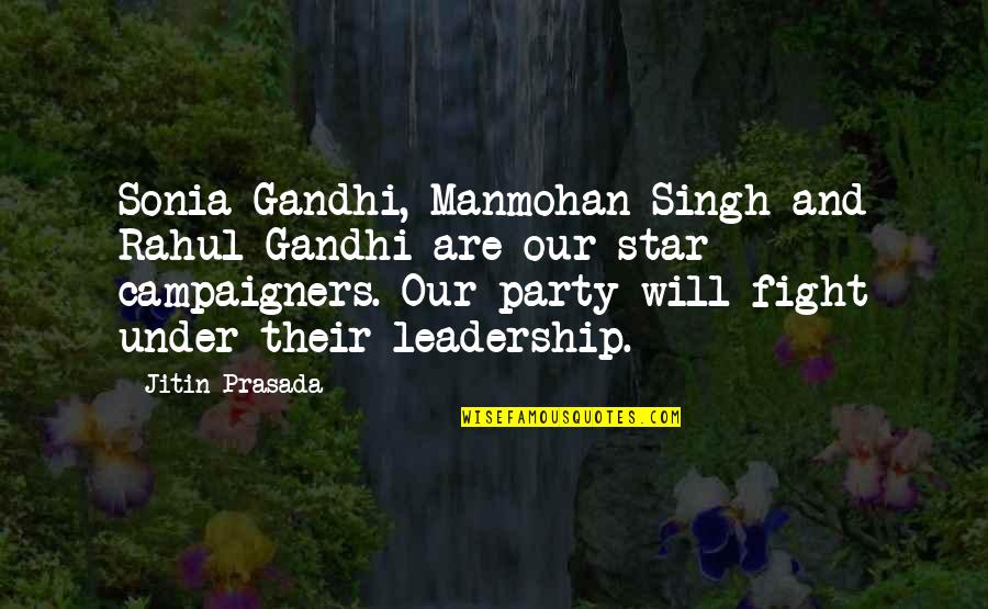 Rahul B R Quotes By Jitin Prasada: Sonia Gandhi, Manmohan Singh and Rahul Gandhi are