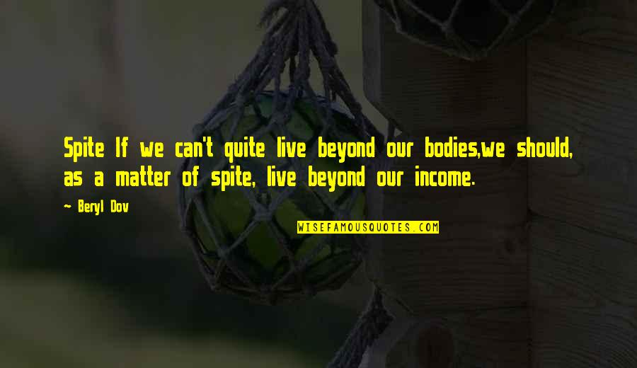 Rahul Dravid Famous Quotes By Beryl Dov: Spite If we can't quite live beyond our Rahul Dravid Famous Quotes By Beryl Dov: Spite If we can't quite live beyond our