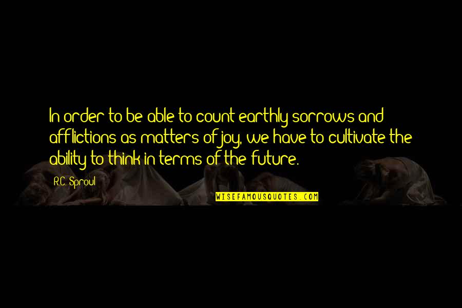 Rahul Dravid Famous Quotes By R.C. Sproul: In order to be able to count earthly Rahul Dravid Famous Quotes By R.C. Sproul: In order to be able to count earthly