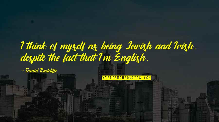 Rahul Dravid Inspirational Quotes By Daniel Radcliffe: I think of myself as being Jewish and