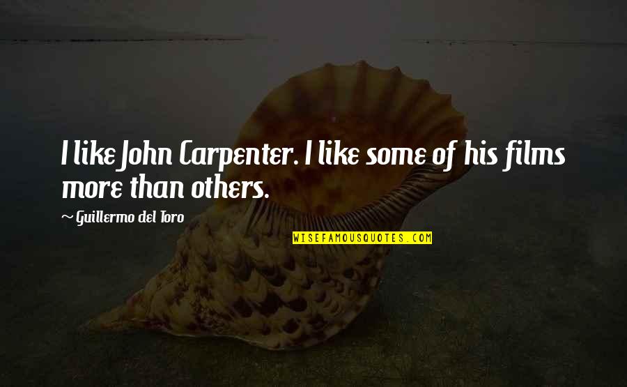 Rahul Dravid Inspirational Quotes By Guillermo Del Toro: I like John Carpenter. I like some of Rahul Dravid Inspirational Quotes By Guillermo Del Toro: I like John Carpenter. I like some of