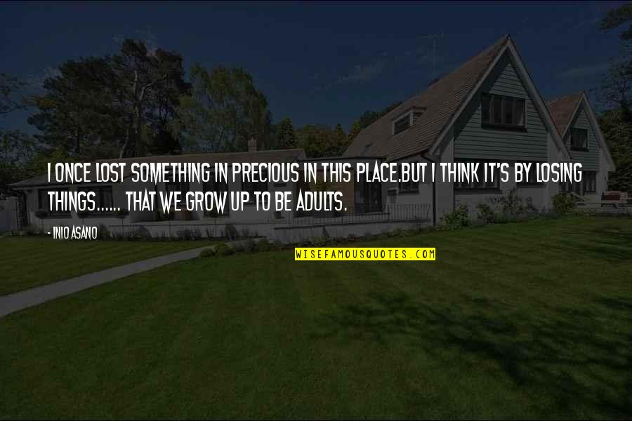 Rahul Dravid Inspirational Quotes By Inio Asano: I once lost something in precious in this Rahul Dravid Inspirational Quotes By Inio Asano: I once lost something in precious in this