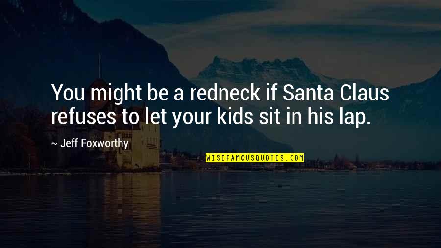 Rahul Dravid Inspirational Quotes By Jeff Foxworthy: You might be a redneck if Santa Claus