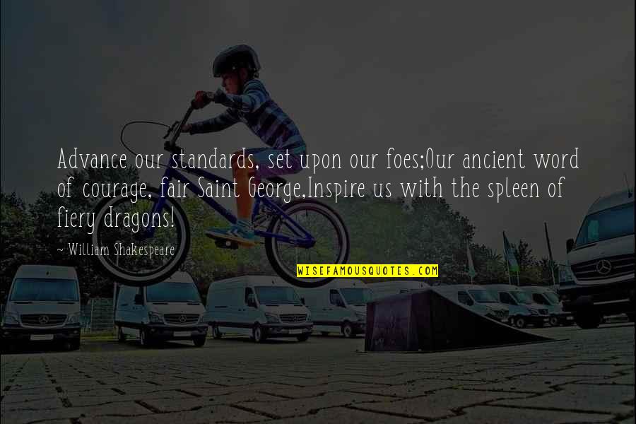 Rahuls Classes Quotes By William Shakespeare: Advance our standards, set upon our foes;Our ancient