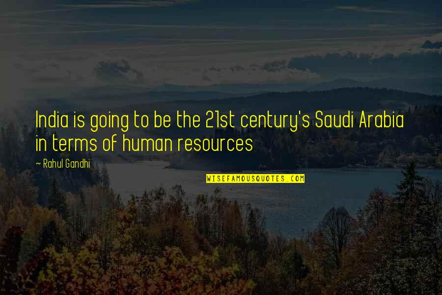 Rahul's Quotes By Rahul Gandhi: India is going to be the 21st century's