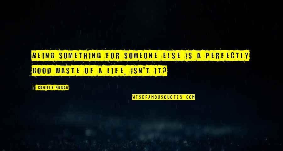 Rahva Omakaitse Quotes By Camille Pagan: Being something for someone else is a perfectly