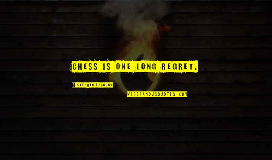 Rahzel Make The Music 2000 Quotes By Stephen Leacock: Chess is one long regret. Rahzel Make The Music 2000 Quotes By Stephen Leacock: Chess is one long regret.
