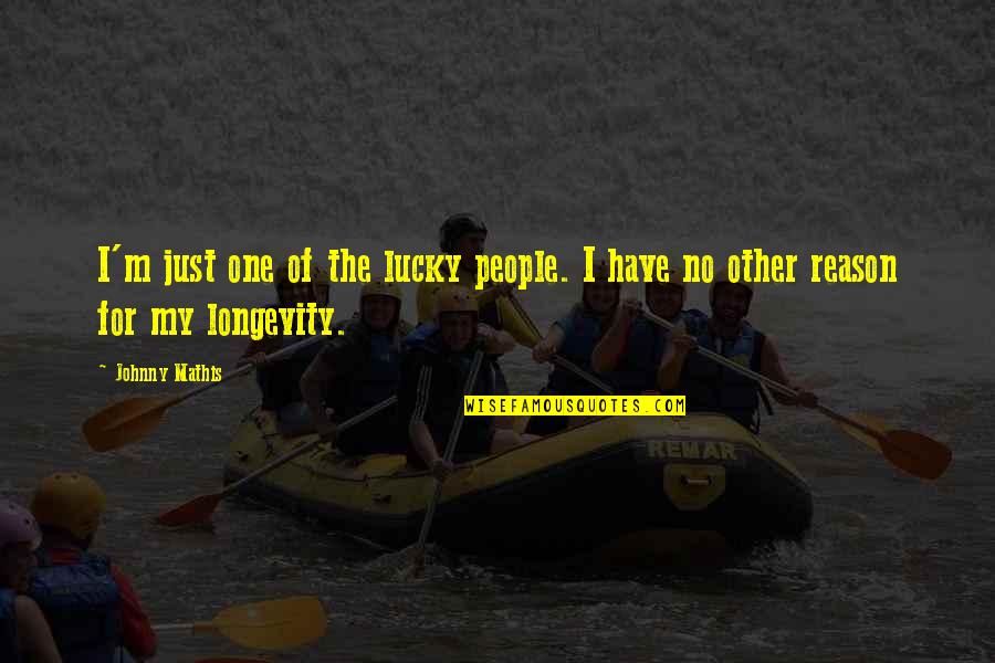 Rahzel Watkins Quotes By Johnny Mathis: I'm just one of the lucky people. I
